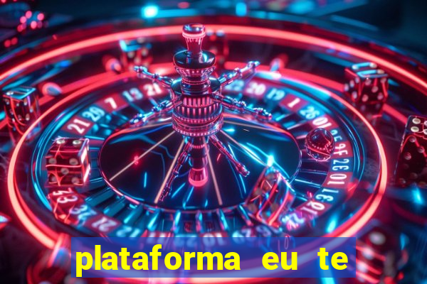 plataforma eu te amo pg